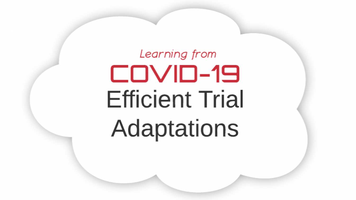 Learning From COVID-19 Efficient Trial Adaptations | CTRU | The ...